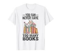 Vous ne pouvez jamais avoir trop de livres Livres amusants pour les amateurs de lecture T-Shirt