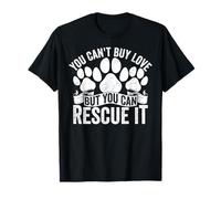 Vous ne Pouvez Pas Acheter l'amour, mais Vous Pouvez Le sauver pour Un Chien de Refuge pour Animaux T-Shirt