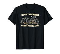 Vous ne Pouvez Pas Avoir de Meurtre sans Un Jeu de Mots probable de Caws Caws Crow T-Shirt