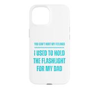 Vous ne Pouvez Pas Blesser Mes Sentiments. J'avais l'habitude de Tenir la Lampe de Poche Coque pour iPhone 15