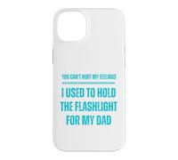 Vous ne Pouvez Pas Blesser Mes Sentiments. J'avais l'habitude de Tenir la Lampe de Poche Coque pour iPhone 14 Plus