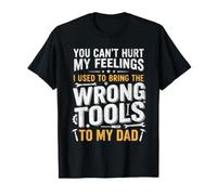 Vous ne Pouvez Pas Blesser Mes Sentiments, Je Les utilise pour Apporter Les Mauvais Outils T-Shirt