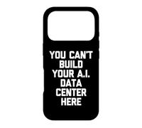 Vous ne Pouvez Pas Construire Votre Centre de données IA Ici - Dicton drôle Coque pour iPhone 17 Pro