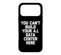 Vous ne Pouvez Pas Construire Votre Centre de données IA Ici - Dicton drôle Coque pour iPhone 17 Pro Max