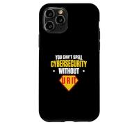 Vous ne Pouvez Pas épeler la cybersécurité sans la cybersécurité U R IT Coque pour iPhone 11 Pro