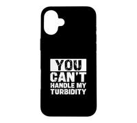 Vous ne Pouvez Pas gérer ma turbidité | Funny Water Treatment Operator Coque pour iPhone 16 Plus