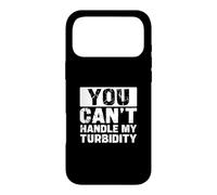 Vous ne Pouvez Pas gérer ma turbidité | Funny Water Treatment Operator Coque pour iPhone 17 Pro Max