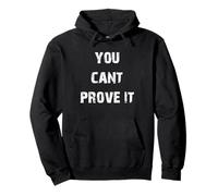 Vous ne Pouvez Pas Le prouver Sweat à Capuche