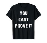 Vous ne Pouvez Pas Le prouver T-Shirt