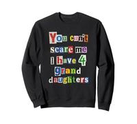 Vous ne Pouvez Pas m'effrayer, J'Ai 4 Petites-Filles, Demande de rançon Sweatshirt