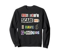Vous ne Pouvez Pas m'effrayer, J'Ai 6 Petits-Enfants, Demande de rançon Sweatshirt
