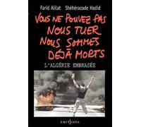 Vous ne pouvez pas nous tuer, nous sommes déjà morts ! : Algérie embrasée