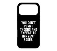 Vous ne Pouvez Pas Planter des épines et Vous Attendre à récolter des Roses Sagesse Coque pour iPhone 17 Pro Max