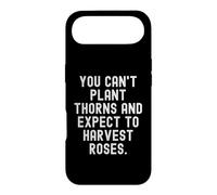 Vous ne Pouvez Pas Planter des épines et Vous Attendre à récolter des Roses Sagesse Coque pour iPhone Air