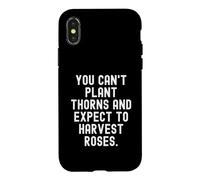 Vous ne Pouvez Pas Planter des épines et Vous Attendre à récolter des Roses Sagesse Coque pour iPhone X/XS