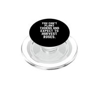 Vous ne Pouvez Pas Planter des épines et Vous Attendre à récolter des Roses Sagesse PopSockets PopGrip pour MagSafe