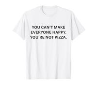 Vous ne Pouvez Pas Rendre Tout Le Monde Heureux, Vous n'êtes Pas de la Pizza. T-Shirt