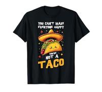 Vous ne Pouvez Pas Rendre Tout Le Monde Heureux Vous n'êtes Pas Un Taco T-Shirt
