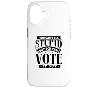 Vous ne Pouvez Pas réparer Une bêtise, mais Vous Pouvez Voter Contre - Funny Politics Coque pour iPhone 16