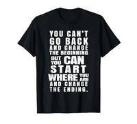 Vous ne Pouvez Pas revenir en arrière et Changer Le début T-Shirt