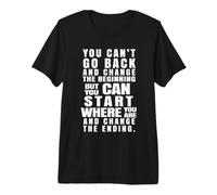 Vous ne Pouvez Pas revenir en arrière et Changer Le début T-Shirt Haut de Gamme
