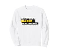 Vous ne Pouvez Pas Voir Le Danger de Porter Votre Masque - Sécurité respiratoire Sweatshirt