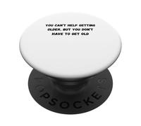 Vous ne Pouvez Pas Vous empêcher de Vieillir, mais Vous n'avez Pas d'humour chapiteau PopSockets PopGrip Adhésif
