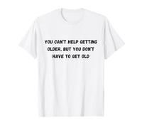 Vous ne Pouvez Pas Vous empêcher de Vieillir, mais Vous n'avez Pas d'humour chapiteau T-Shirt