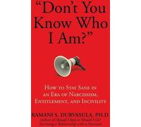 "Vous ne savez pas qui je suis ? Comment rester sain d'esprit à l'ère du narcissisme, des prétentions et de l'incivilité ?