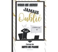 Vous ne serez jamais oublié | Carnet de mots de passe: Un répertoire pour gérer vos identifiants de connexion internet