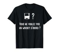 Vous ne voulez pas un whisky d'abord ? humour alcool T-Shirt