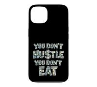 Vous ne Vous bousculez Pas, Vous ne Mangez Pas, Vous ne gagnez Pas d'argent, Hustler Coque pour iPhone 13