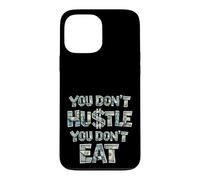 Vous ne Vous bousculez Pas, Vous ne Mangez Pas, Vous ne gagnez Pas d'argent, Hustler Coque pour iPhone 13 Pro Max