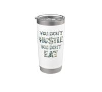 Vous ne vous bousculez pas, vous ne mangez pas, vous ne gagnez pas d'argent, Hustler Gobelet isotherme en acier inoxydable double paroi
