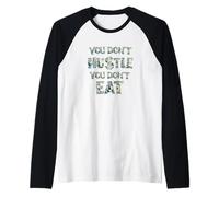 Vous ne Vous bousculez Pas, Vous ne Mangez Pas, Vous ne gagnez Pas d'argent, Hustler Manche Raglan