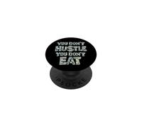 Vous ne Vous bousculez Pas, Vous ne Mangez Pas, Vous ne gagnez Pas d'argent, Hustler PopSockets PopGrip Adhésif