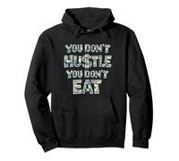 Vous ne Vous bousculez Pas, Vous ne Mangez Pas, Vous ne gagnez Pas d'argent, Hustler Sweat à Capuche