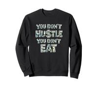 Vous ne Vous bousculez Pas, Vous ne Mangez Pas, Vous ne gagnez Pas d'argent, Hustler Sweatshirt