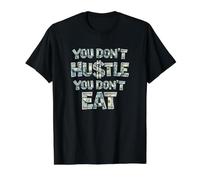 Vous ne Vous bousculez Pas, Vous ne Mangez Pas, Vous ne gagnez Pas d'argent, Hustler T-Shirt Graphique avec Valeur, Homme, Noir, M
