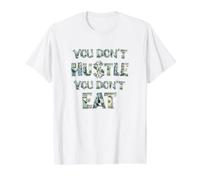 Vous ne Vous bousculez Pas, Vous ne Mangez Pas, Vous ne gagnez Pas d'argent, Hustler T-Shirt Graphique avec Valeur, Homme, Blanc, L