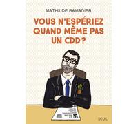 Vous n'espériez quand même pas un CDD ? - Mathilde Ramadier - Seuil - broché - Bande dessinée