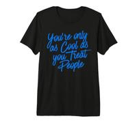 Vous n'êtes Cool Que Lorsque Vous traitez Les Gens de façon drôle, Vraie et honnête T-Shirt Haut de Gamme