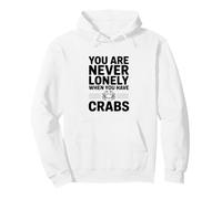 Vous n'êtes jamais Seul Lorsque Vous Avez des crabes Sweat à Capuche