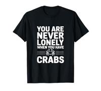 Vous n'êtes jamais Seul Lorsque Vous Avez des crabes T-Shirt