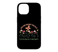 Vous n'êtes jamais trop Vieux pour Jouer dans la saleté Coque pour iPhone 14