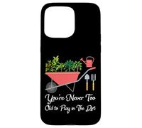 Vous n'êtes jamais trop Vieux pour Jouer dans la saleté des légumes de Jardinage Coque pour iPhone 15 Pro Max