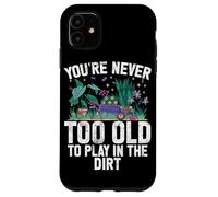 Vous n'êtes jamais trop Vieux pour Jouer dans Le Jardin en Terre battue Coque pour iPhone 11