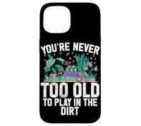 Vous n'êtes jamais trop Vieux pour Jouer dans Le Jardin en Terre battue Coque pour iPhone 15