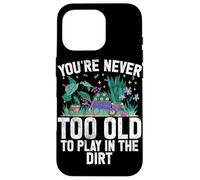 Vous n'êtes jamais trop Vieux pour Jouer dans Le Jardin en Terre battue Coque pour iPhone 16 Pro