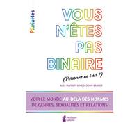 Vous n'êtes pas binaire (personne ne l'est !) - Voir le monde au-delà des normes de genres, sexualités et relations - Alex Iantaffi - Amethyste-Jatb Eds - broché - Essai